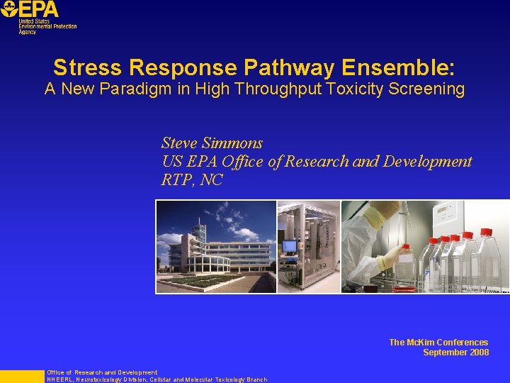 Stress Response Pathway Ensemble: A New Paradigm in High Throughput Toxicity Screening Steve Simmons