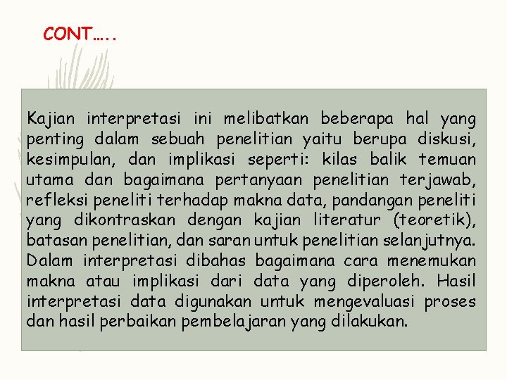 CONT…. . Kajian interpretasi ini melibatkan beberapa hal yang penting dalam sebuah penelitian yaitu