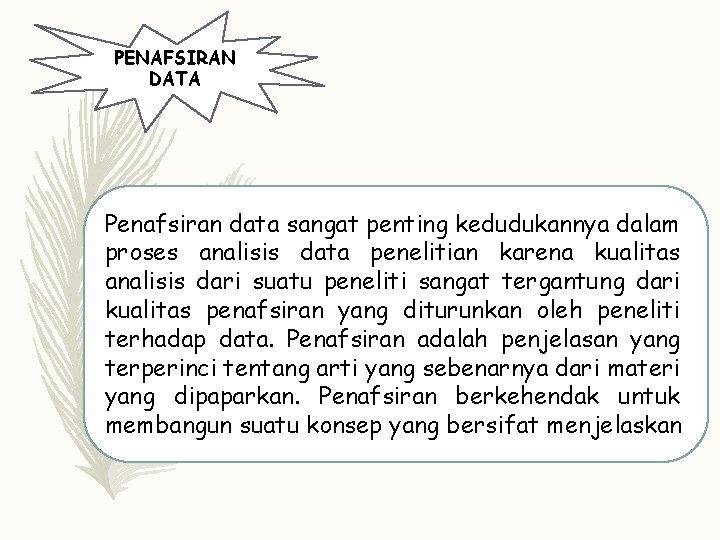 PENAFSIRAN DATA Penafsiran data sangat penting kedudukannya dalam proses analisis data penelitian karena kualitas