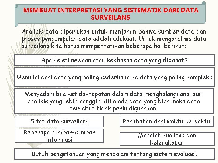 MEMBUAT INTERPRETASI YANG SISTEMATIK DARI DATA SURVEILANS Analisis data diperlukan untuk menjamin bahwa sumber