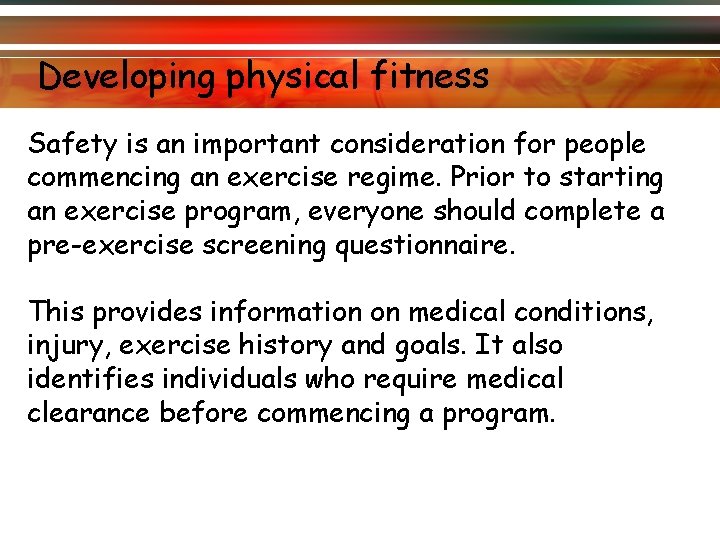 Developing physical fitness Safety is an important consideration for people commencing an exercise regime.