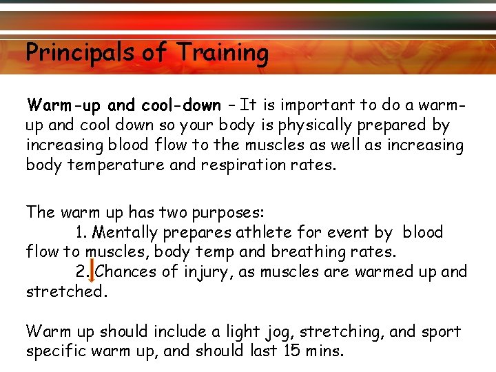 Principals of Training Warm-up and cool-down – It is important to do a warmup