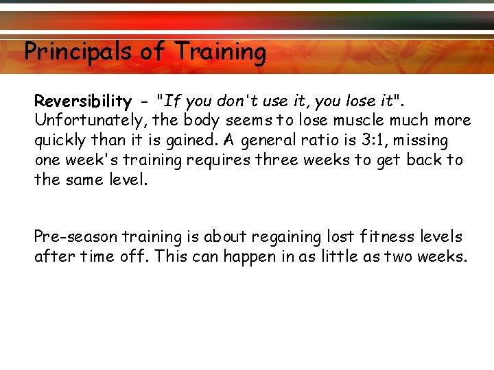 Principals of Training Reversibility - "If you don't use it, you lose it". Unfortunately,