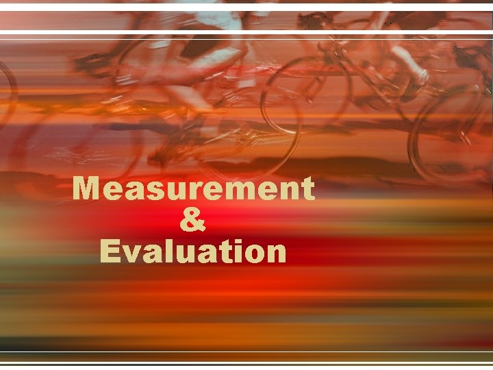 Measurement & Evaluation 