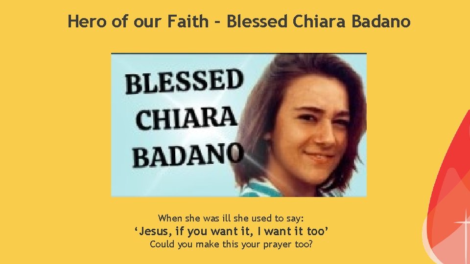 Hero of our Faith – Blessed Chiara Badano When she was ill she used