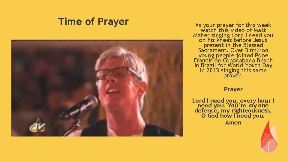 Time of Prayer As your prayer for this week watch this video of Matt