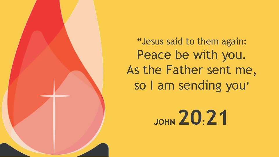 “Jesus said to them again: Peace be with you. As the Father sent me,
