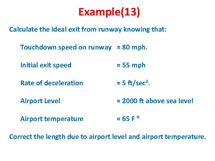 Example(13) Calculate the ideal exit from runway knowing that: Touchdown speed on runway = Example(13) Calculate the ideal exit from runway knowing that: Touchdown speed on runway =