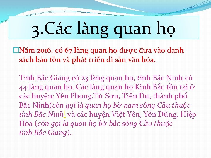 3. Các làng quan họ �Năm 2016, có 67 làng quan họ được đưa