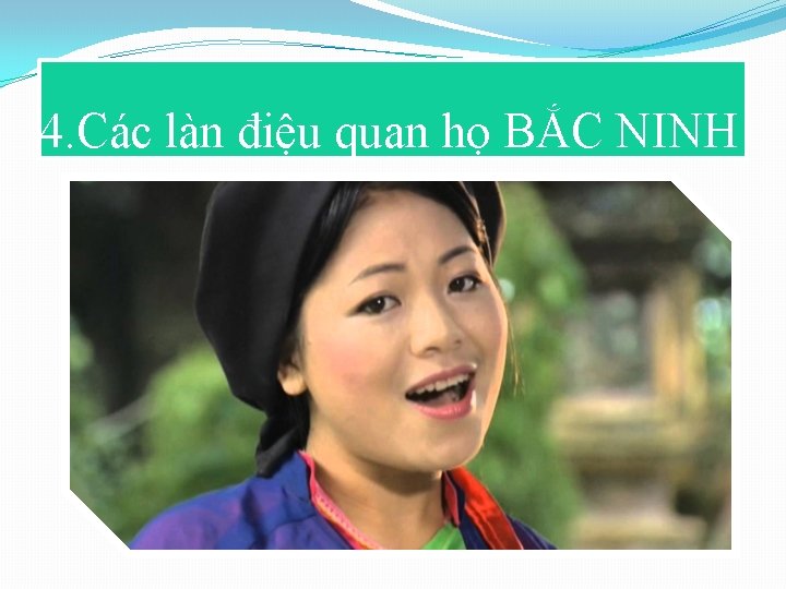 4. Các làn điệu quan họ BẮC NINH 