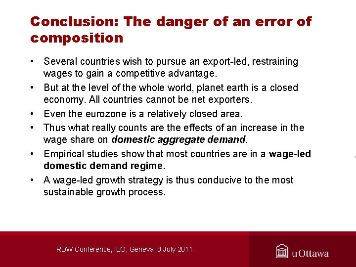 Conclusion: The danger of an error of composition • Several countries wish to pursue