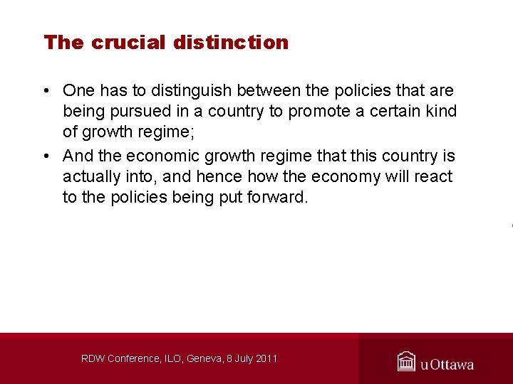 The crucial distinction • One has to distinguish between the policies that are being