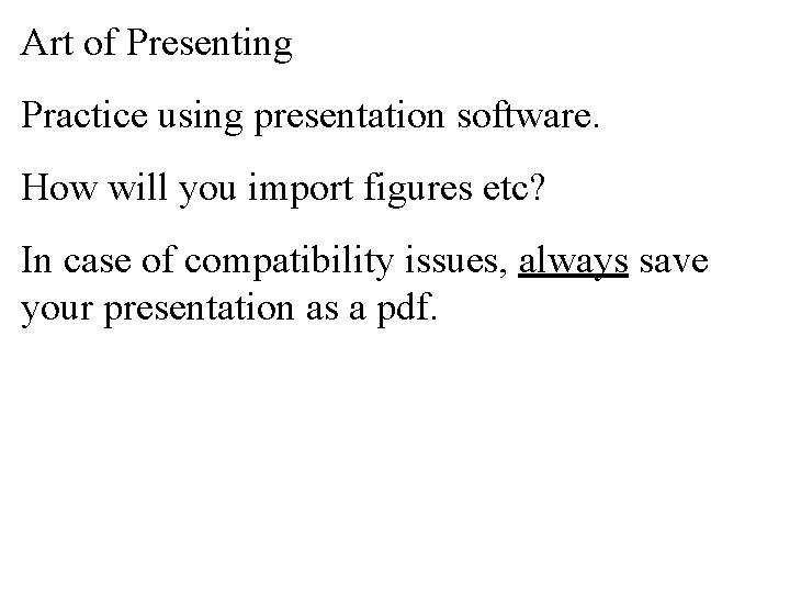 Art of Presenting Practice using presentation software. How will you import figures etc? In