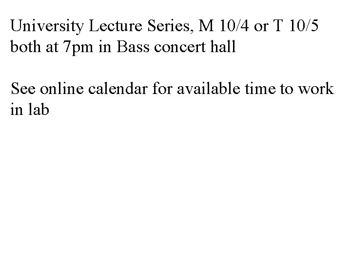 University Lecture Series, M 10/4 or T 10/5 both at 7 pm in Bass