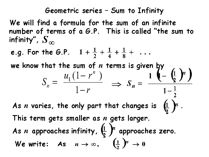 Geometric series – Sum to Infinity We will find a formula for the sum