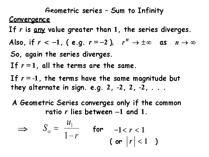 Geometric series – Sum to Infinity Convergence If r is any value greater than