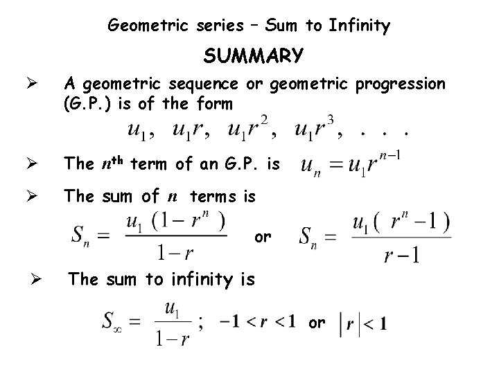 Geometric series – Sum to Infinity SUMMARY Ø A geometric sequence or geometric progression