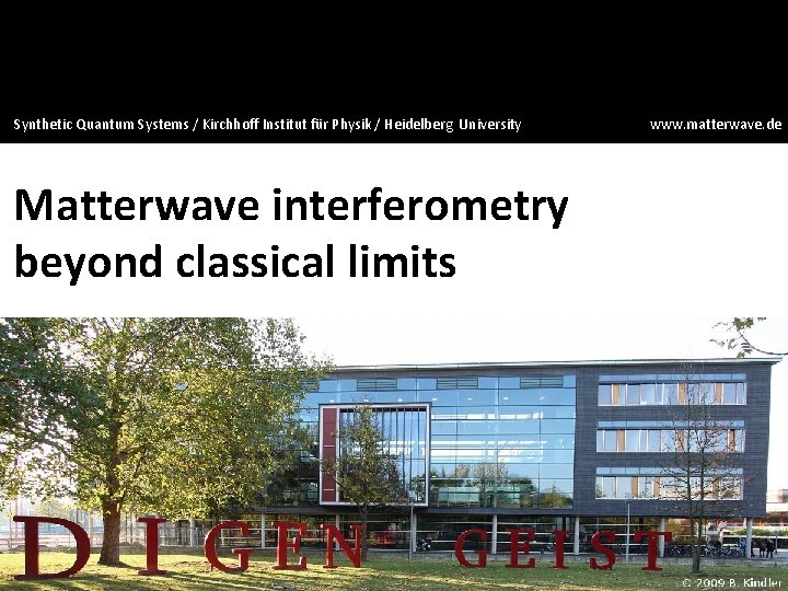 Synthetic Quantum Systems / Kirchhoff Institut für Physik / Heidelberg University Matterwave interferometry beyond
