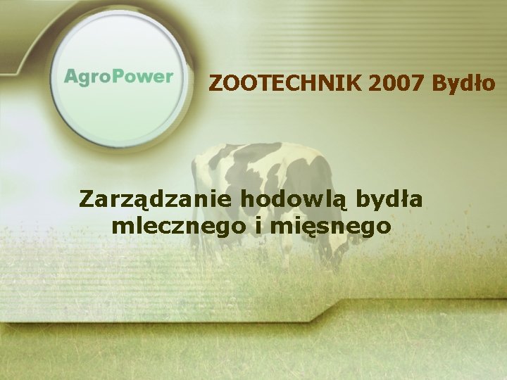 ZOOTECHNIK 2007 Bydło Zarządzanie hodowlą bydła mlecznego i mięsnego 