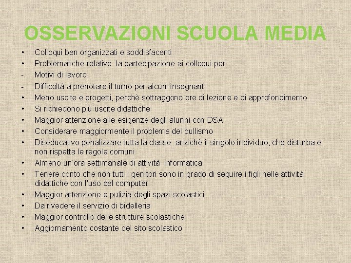 OSSERVAZIONI SCUOLA MEDIA • • • • Colloqui ben organizzati e soddisfacenti Problematiche relative