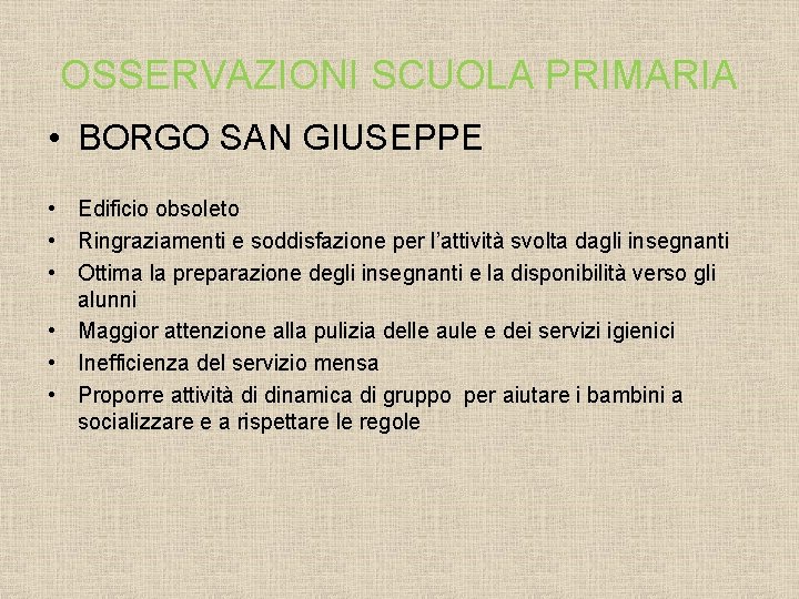 OSSERVAZIONI SCUOLA PRIMARIA • BORGO SAN GIUSEPPE • Edificio obsoleto • Ringraziamenti e soddisfazione