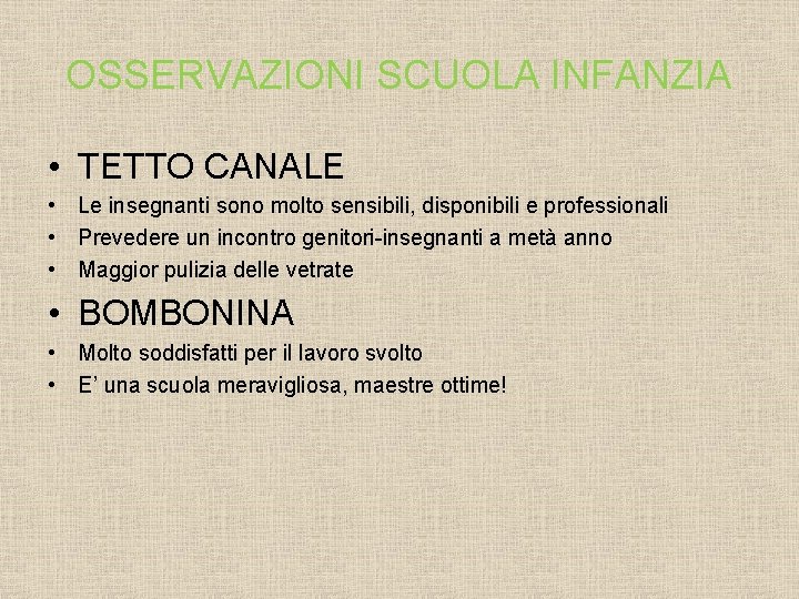 OSSERVAZIONI SCUOLA INFANZIA • TETTO CANALE • Le insegnanti sono molto sensibili, disponibili e