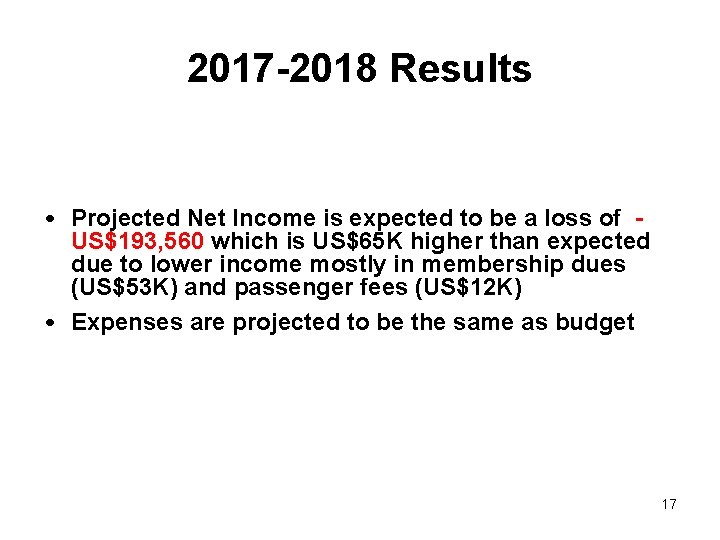 2017 -2018 Results • Projected Net Income is expected to be a loss of