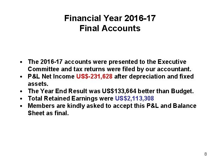 Financial Year 2016 -17 Final Accounts • The 2016 -17 accounts were presented to