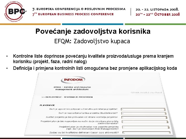 Povećanje zadovoljstva korisnika EFQM: Zadovoljstvo kupaca • • Kontrolne liste doprinose povećanju kvalitete proizvoda/usluge