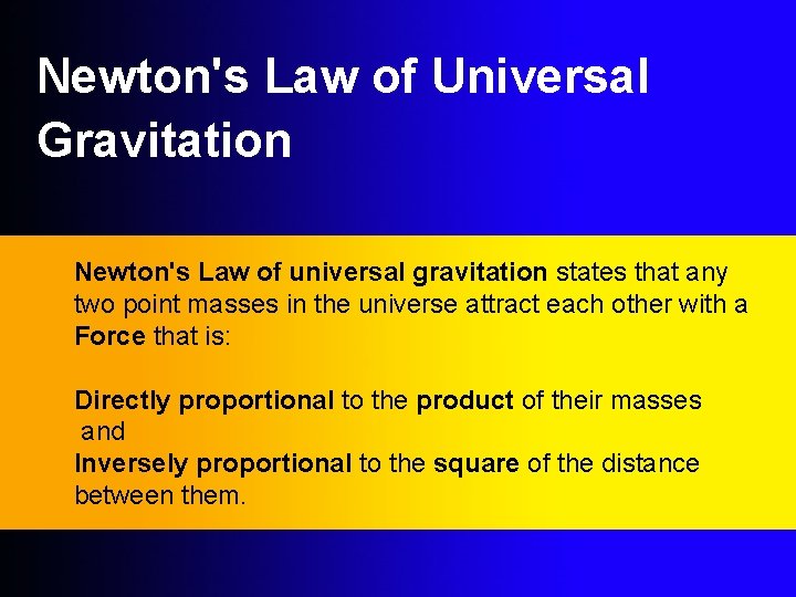 Newton's Law of Universal Gravitation Newton's Law of universal gravitation states that any two