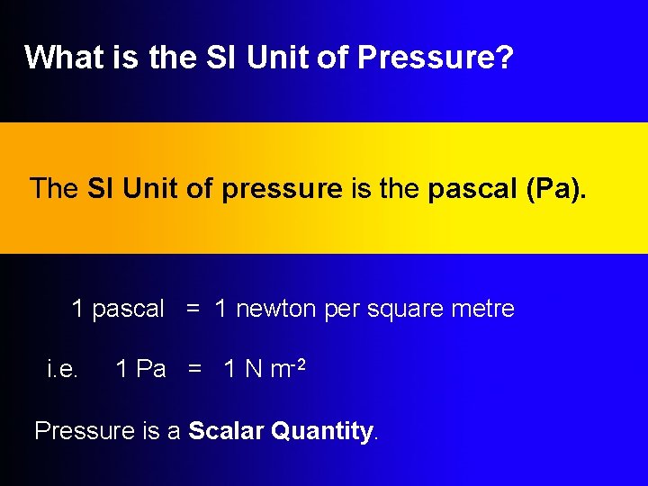 What is the SI Unit of Pressure? The SI Unit of pressure is the