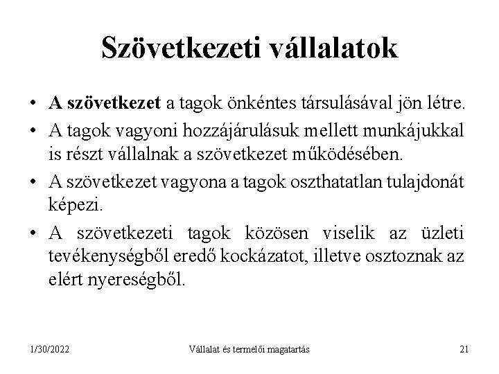 Szövetkezeti vállalatok • A szövetkezet a tagok önkéntes társulásával jön létre. • A tagok