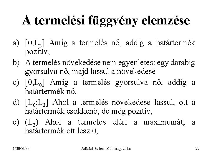 A termelési függvény elemzése a) [0; L 2] Amíg a termelés nő, addig a