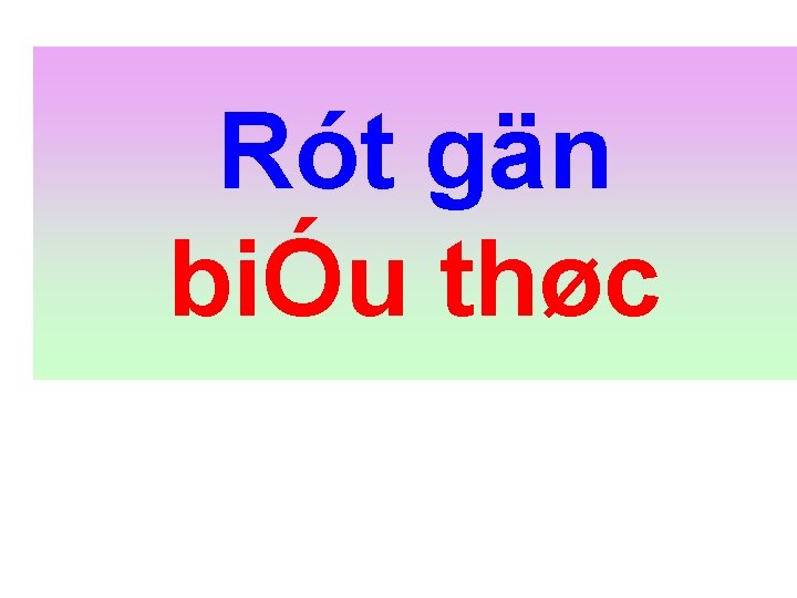 Rót gän biÓu thøc 