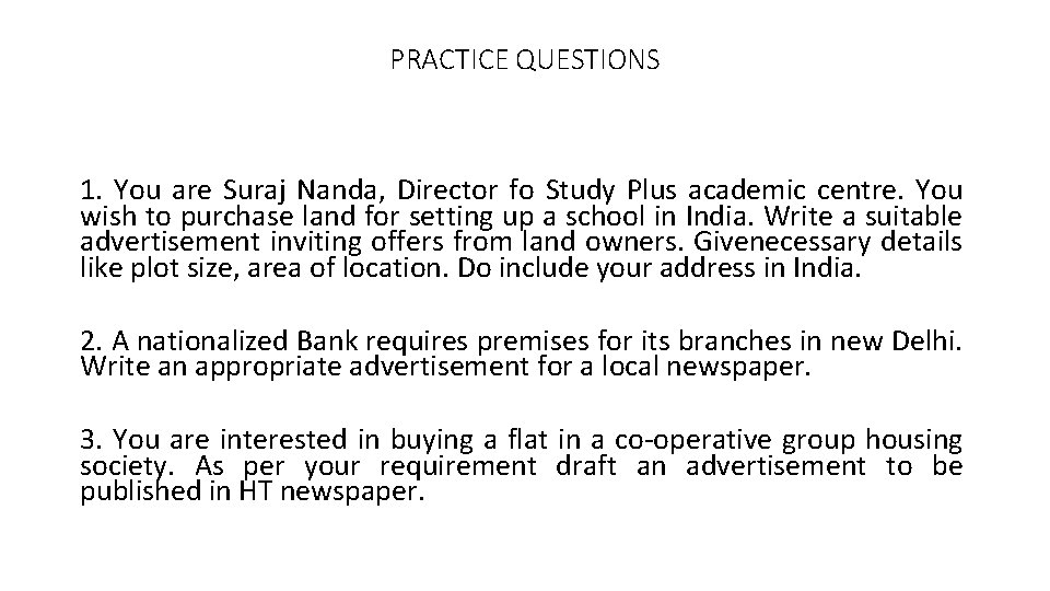 PRACTICE QUESTIONS 1. You are Suraj Nanda, Director fo Study Plus academic centre. You