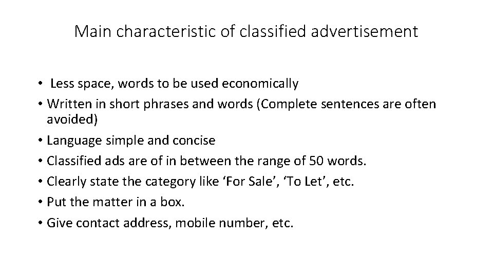 Main characteristic of classified advertisement • Less space, words to be used economically •