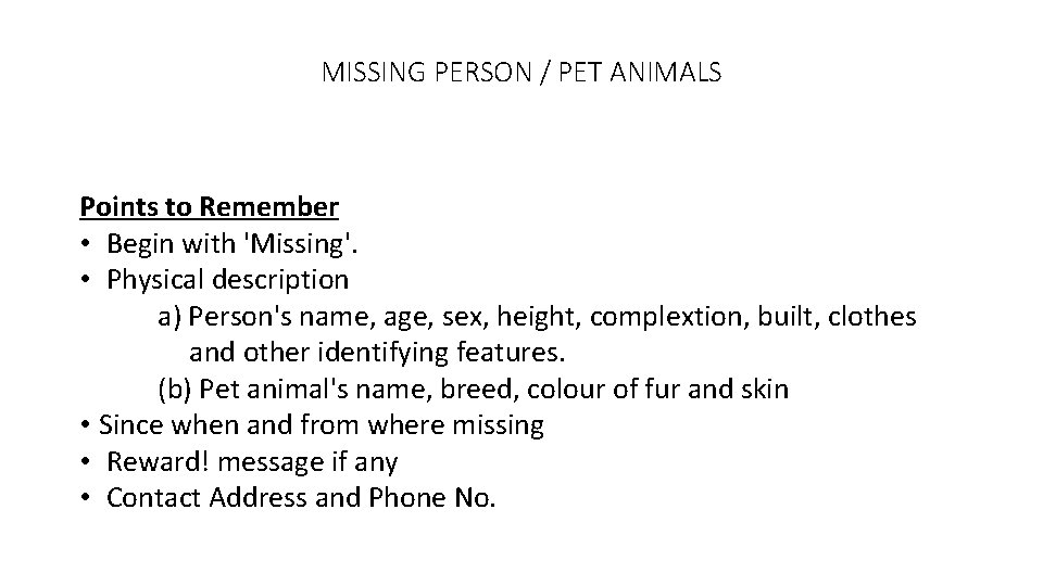 MISSING PERSON / PET ANIMALS Points to Remember • Begin with 'Missing'. • Physical
