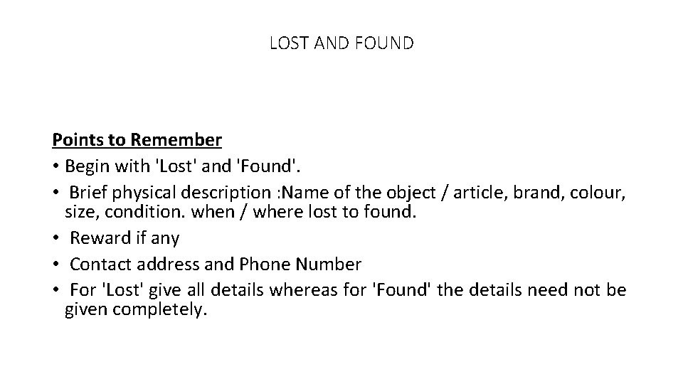 LOST AND FOUND Points to Remember • Begin with 'Lost' and 'Found'. • Brief