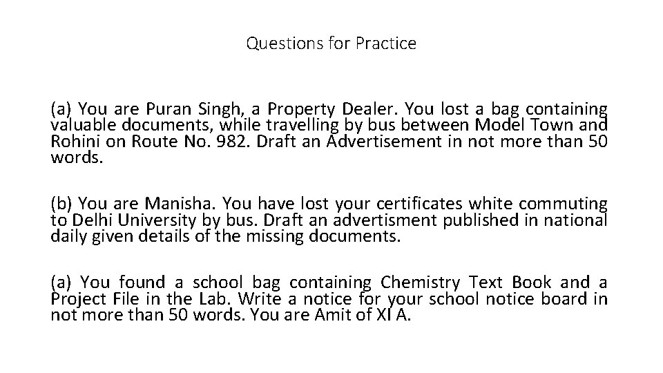 Questions for Practice (a) You are Puran Singh, a Property Dealer. You lost a