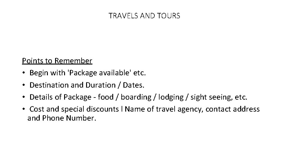 TRAVELS AND TOURS Points to Remember • Begin with 'Package available' etc. • Destination