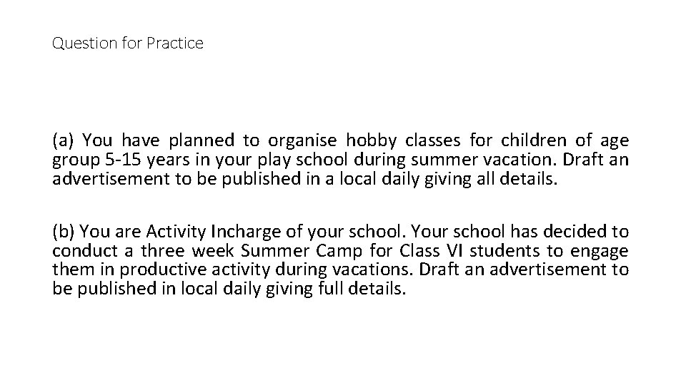 Question for Practice (a) You have planned to organise hobby classes for children of