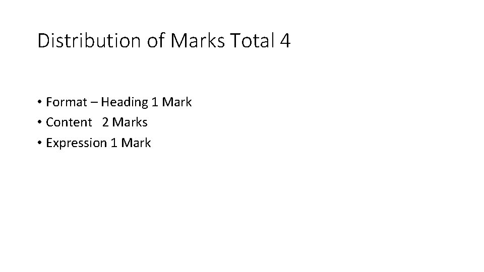 Distribution of Marks Total 4 • Format – Heading 1 Mark • Content 2