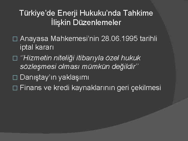 Türkiye’de Enerji Hukuku’nda Tahkime İlişkin Düzenlemeler Anayasa Mahkemesi’nin 28. 06. 1995 tarihli iptal kararı