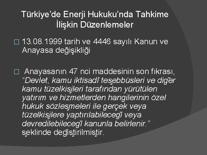 Türkiye’de Enerji Hukuku’nda Tahkime İlişkin Düzenlemeler � 13. 08. 1999 tarih ve 4446 sayılı