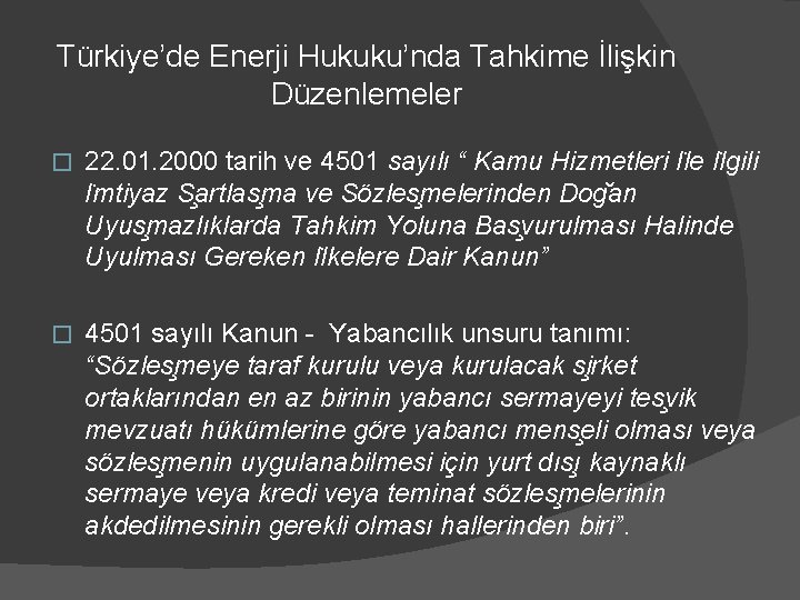 Türkiye’de Enerji Hukuku’nda Tahkime İlişkin Düzenlemeler � 22. 01. 2000 tarih ve 4501 sayılı