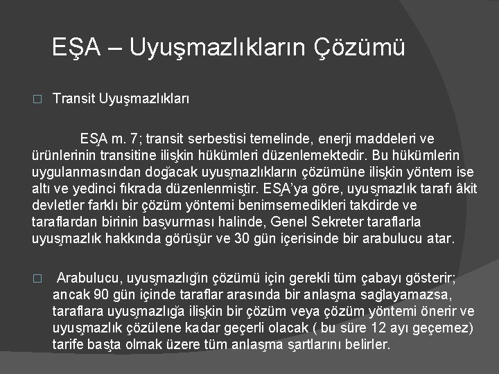 EŞA – Uyuşmazlıkların Çözümü � Transit Uyuşmazlıkları ES A m. 7; transit serbestisi temelinde,