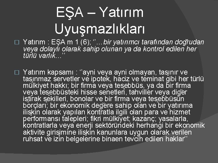 EŞA – Yatırım Uyuşmazlıkları � Yatırım : EŞA m 1 (6); ‘’…bir yatırımcı tarafından