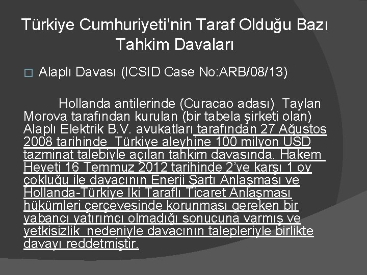 Türkiye Cumhuriyeti’nin Taraf Olduğu Bazı Tahkim Davaları � Alaplı Davası (ICSID Case No: ARB/08/13)