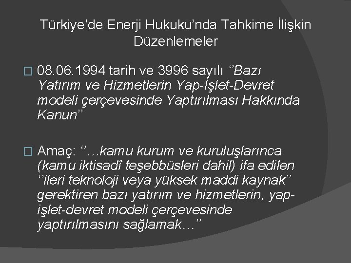 Türkiye’de Enerji Hukuku’nda Tahkime İlişkin Düzenlemeler � 08. 06. 1994 tarih ve 3996 sayılı