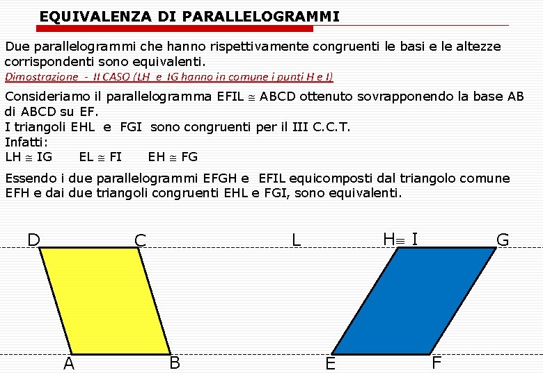 EQUIVALENZA DI PARALLELOGRAMMI Due parallelogrammi che hanno rispettivamente congruenti le basi e le altezze